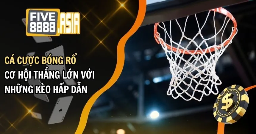 Cá Cược Bóng Rổ