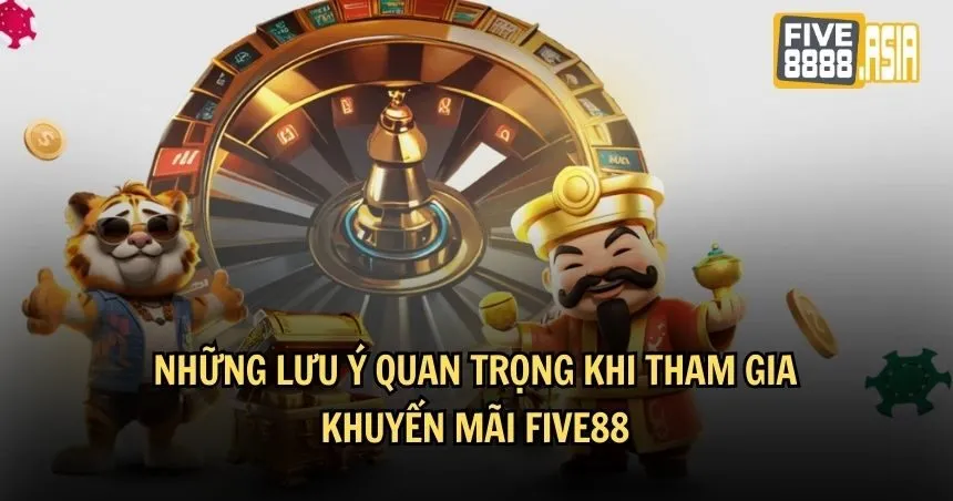Lưu ý quan trọng khi nhận khuyến mãi FIVE88