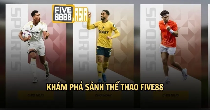 Thể thao FIVE88 chinh phục mọi bet thủ