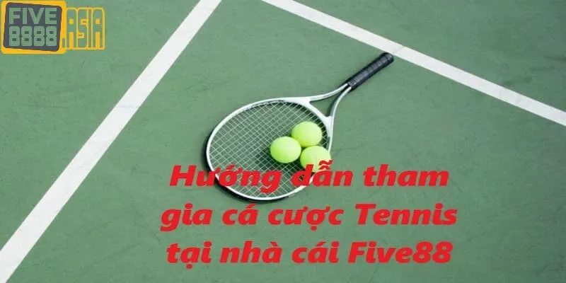 Cá cược quần vợt tại Five88 có cách tham gia rất đơn giản