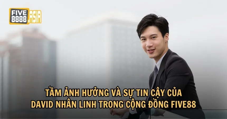 David Nhân Linh được nhiều người chơi tin tưởng