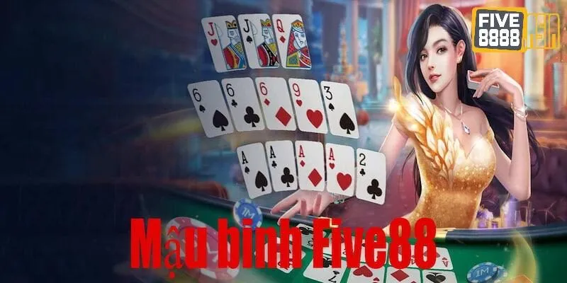 Sơ lược thông tin về trò chơi mậu binh five88